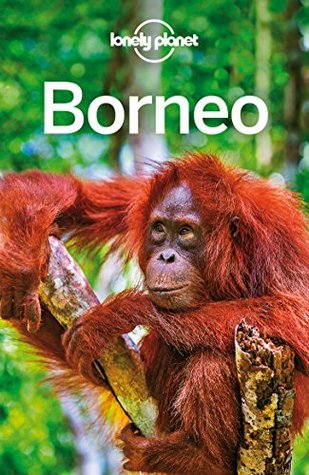 Lonely Planet Borneo (Travel Guide)