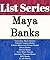 List Series: Maya Banks: Series Reading Order: Unbroken Short Stories, Colters' Legacy Books, Falcon Mercenary Group Books, Sweet Books, Brazen Books, Eyes Short Stories & Others by Maya Banks