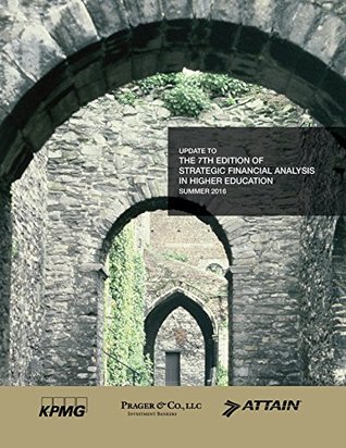 UPDATE TO THE 7TH EDITION OF STRATEGIC FINANCIAL ANALYSIS IN HIGHER EDUCATION SUMMER 2016 (Kindle Edition)