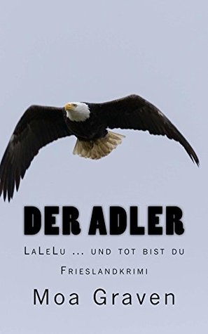 LaLeLu ... und tot bist du (Der Adler #1)