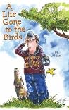 A Life Gone To The Birds