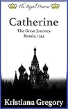 Catherine, The Great Journey by Kristiana Gregory