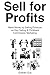 Sell for Profits: Make Money by Selling Products via Etsy Selling & Clickbank Commission Marketing (2 Book Bundle)