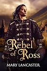 Rebel of Ross by Mary Lancaster Rebel of Ross by Mary Lancaster