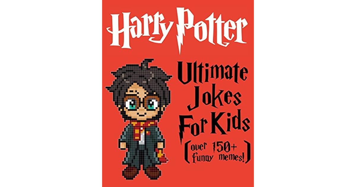Harry Potter Ultimate Jokes & Memes for Kids! Over 150+ Funny Clean
