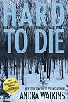 Hard to Die (Nowhere Series, #1) Hard to Die (Nowhere Series, #1)