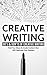 Creative Writing: Do’s & Don’ts of Creative Writing: Find Your Muse & Create Content That Will Captivate Your Readers (Improve Writing Skills, Writers ... Writing for Beginners, Self-Publishing)