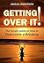 Getting Over It!: The Simple Guide on How to Overcome a Breakup