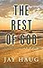 The Rest of God: Finding Freedom from Lust in the Internet Age