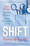 Book cover for The Shift: One Nurse, Twelve Hours, Four Patients' Lives