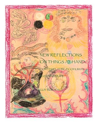 New Reflections on Things at Hand: Contemplating Ecohuman Sustainability