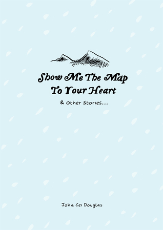 Show Me the Map to Your Heart & Other Stories (Paperback)