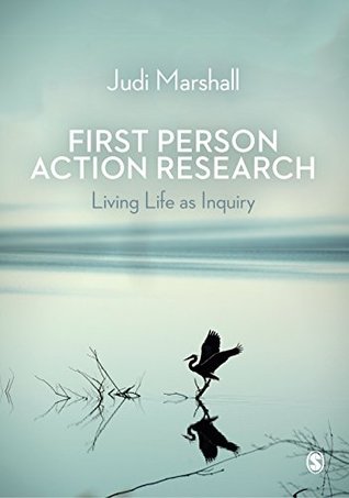 First Person Action Research: Living Life as Inquiry (Kindle Edition)