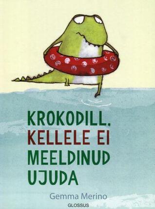 Krokodill, kellele ei meeldinud ujuda
