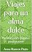 Viajes para un alma dulce: Meditaciones guiadas paso a paso (Spanish Edition)