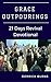 GRACE OUTPOURINGS: 21 Days Revival Devotional (Reading Outpouring, Pensacola, Brazil, Powerful Prayers, Intimacy with God)