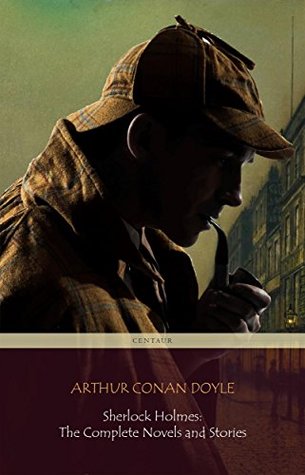 Sherlock Holmes: The Complete Novels and Stories