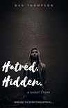 Hatred. Hidden.