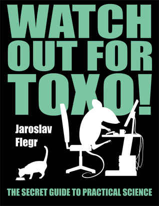 Watch out for Toxo!: The Secret Guide to Practical Science (Kindle Edition)