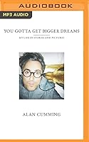 You Gotta Get Bigger Dreams: My Life in Stories and Pictures