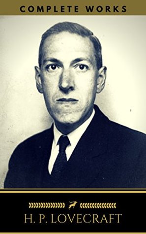 H. P. Lovecraft: The Complete Works