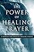 The Power of Healing Prayer by Brian Burke