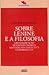 Sobre Lénine e a filosofia : a reivindicação de uma ontologia materialista dialéctica com projecto