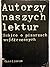 Autorzy naszych lektur. Szkice o pisarzach współczesnych.
