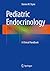 Pediatric Endocrinology: A Clinical Handbook