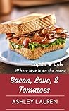 Bacon, Love, & Tomatoes by Ashley Lauren