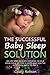 The Successful Baby Sleep Solution: No-Cry and Delicate Methods to Help Your Child Getting a Happy and Healthy Sleep from Birth to Age 5