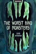 The Worst Kind of Monsters
