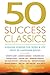 50 Success Classics: Winning Wisdom For Work & Life From 50 Landmark Books (The 50 Classics)