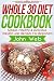 WHOLE 30: Whole 30 Diet Coo...