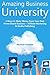 Amazing Business University: 2 Ways to Make Money from Your Own Home-Based Business… Affiliate Marketing & Kindle Publishing