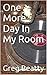 One More Day In My Room by Greg Beatty