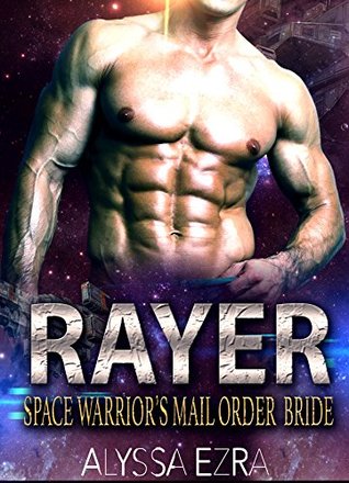 Rayer: Space Warrior's Mail Order Bride (Space Beasts, #2)