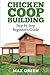 Chicken COOP Building: Step by Step Beginner's Guide