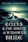 Clue and the Shrine of the Widowed Bride (Clue Taylor, #1)