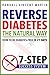 Reverse Diabetes: The Natural Way - How To Be Diabetes-Free In 21 Days: 7-Step Success System (Symptoms Of Diabetes, Type 2 Diabetes, Reversing Diabetes, Diabetic Health)