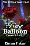 The Rose and the Balloon by Kirsten Fichter