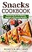 Snacks Cookbook: Mastering Art of Making Weight Loss Snack Recipes