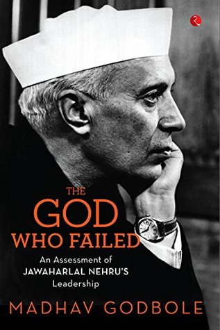 The God Who Failed: An Assessment of Jawaharlal Nehru's Leadership