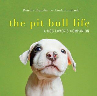 The Pit Bull Life: A Dog Lover's Companion (Hardcover)