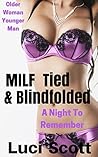 MILF Tied & Blindfolded: A Night To Remember: Older Woman Younger Man MILF Tied & Blindfolded: A Night To Remember: Older Woman Younger Man