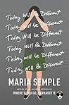 Today Will Be Different by Maria Semple