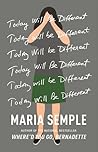 Today Will Be Different by Maria Semple