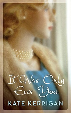 It Was Only Ever You: A glamorous historical romance (Kindle Edition)