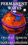 Permanent Waves, Volume I: Indriya