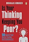 Is Your Thinking Keeping You Poor?: 50 Ways the Rich Think Differently
